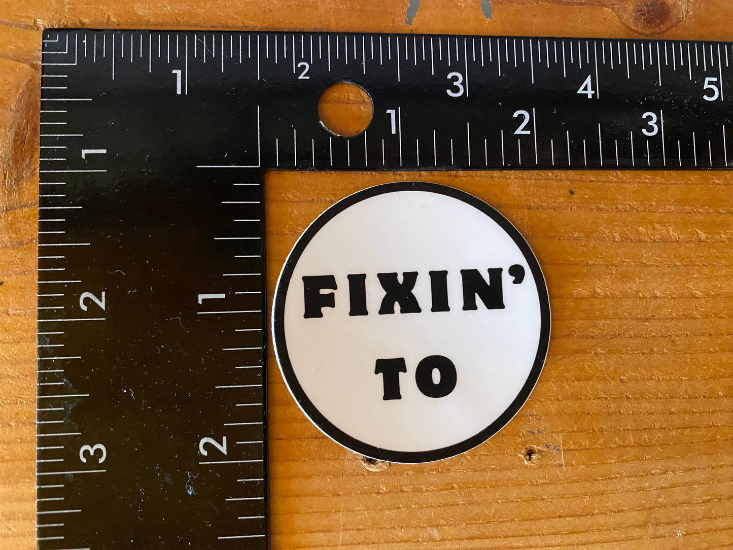 Fixin’ To: 2” Weatherproof/Dishwasher safe circle sticker
