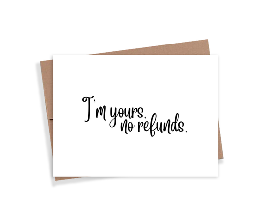 I'm Yours No Refunds Card
